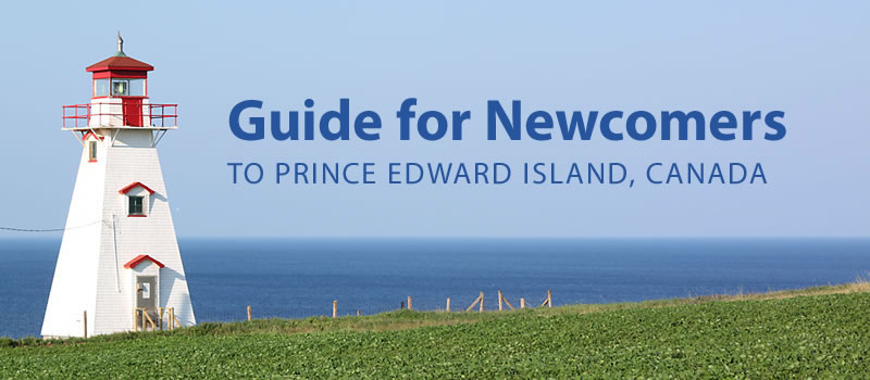 Guide for Newcomers to Prince Edward Island, Canada